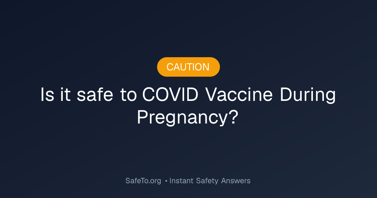 Is it Safe To COVID Vaccine During Pregnancy?