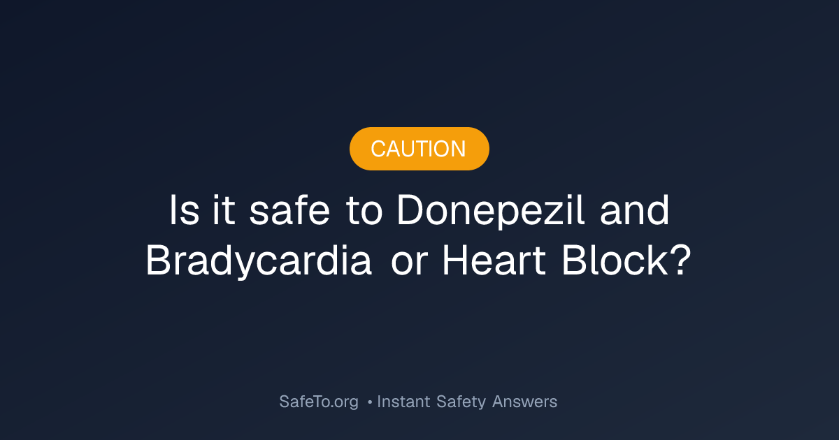 Donepezil and Bradycardia or Heart Block Interaction Check