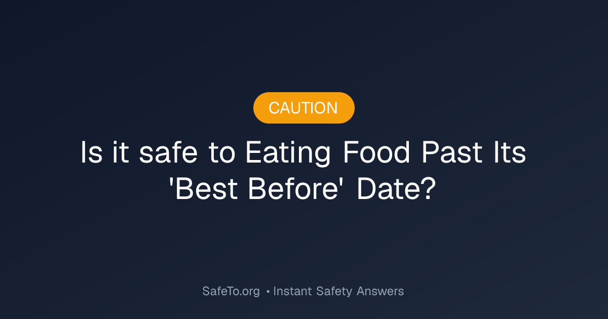 Is it Safe To Eating Food Past Its 'Best Before' Date?