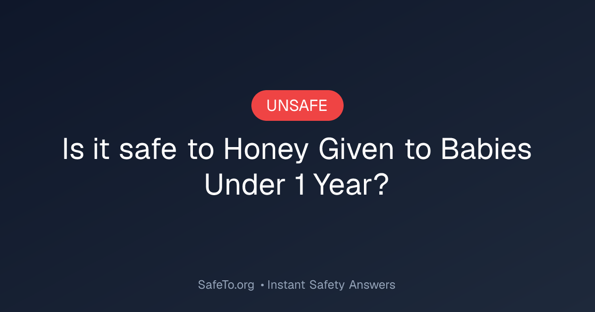 Is it Safe To Honey Given to Babies Under 1 Year?