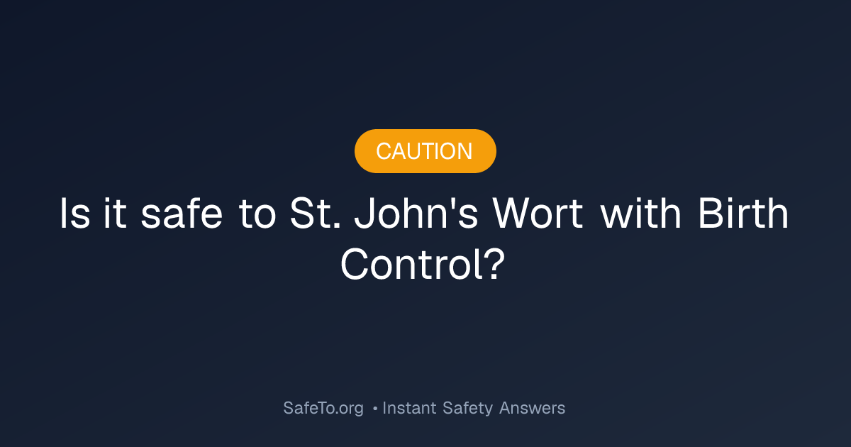 Is it Safe To St. John's Wort with Birth Control?