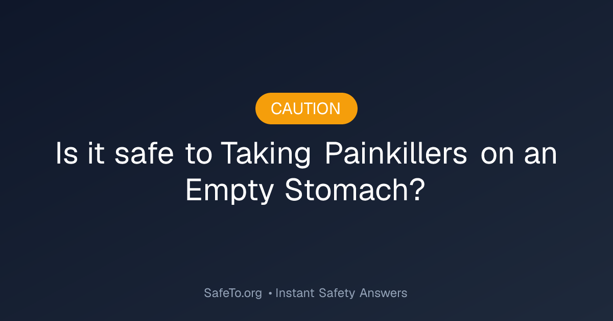 Is it Safe To Taking Painkillers on an Empty Stomach?